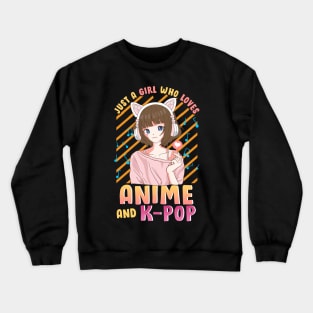 Just A Girl Who Loves Anime and K-Pop Cute Korean Pop Gifts Crewneck Sweatshirt